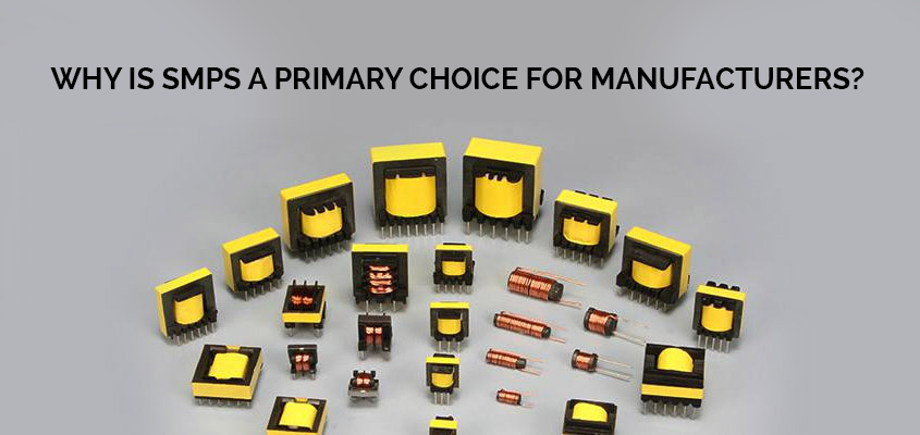 Why-Is-SMPS-A-Primary-Choice-For-Manufacturers